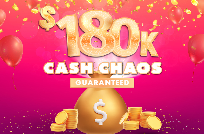 $180,000 CASH CHAOS