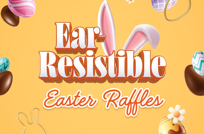 $2,500 EAR-RESISTIBLE EASTER RAFFLE