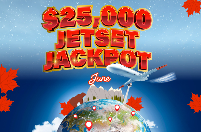 $25,000 JET SET JACKPOT - CANADA